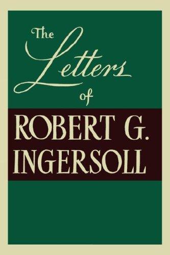 The Letters of Robert G Ingersoll