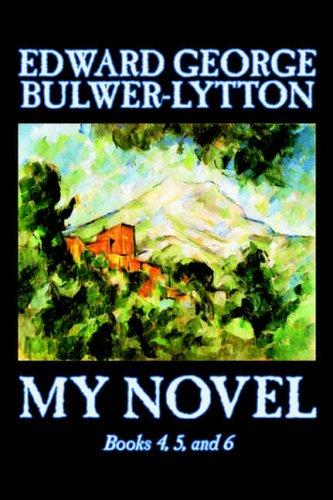 My Novel, Books 4, 5, and 6