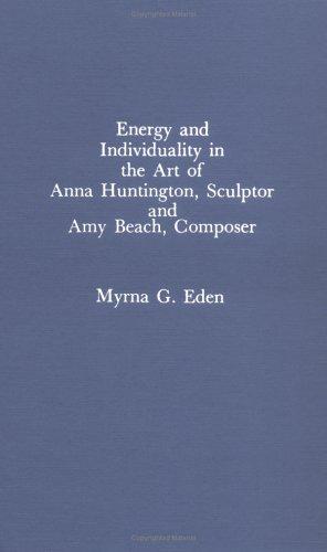 Energy and individuality in the art of Anna Huntington, sculptor and Amy Beach, composer