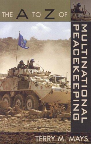 The A to Z of Multinational Peacekeeping (Historical Dictionaries of International Organizations)