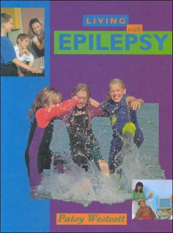 Living with Epilepsy (Living with (Raintree Steck-Vaughn))