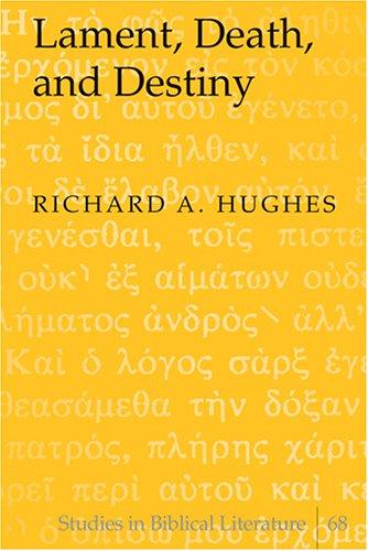 Lament, Death, and Destiny (Studies in Biblical Literature, V. 68)