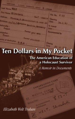Ten Dollars in My Pocket: The American Education of a Holocaust Survivor