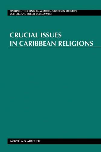 Crucial Issues in Caribbean Religions (Martin Luther King, Jr. Memorial Studies in Religion, Culture, and Social Development)