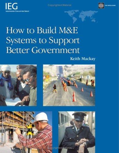 How to Build M&E Systems to Support Better Government (Operations Evaluation Studies)