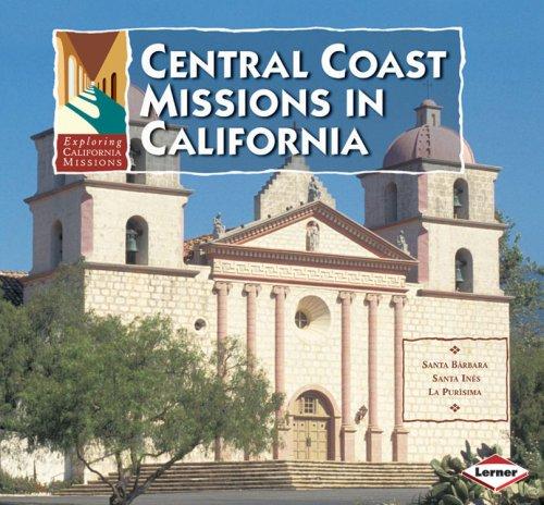 Central Coast Missions in California (Exploring California Missions)