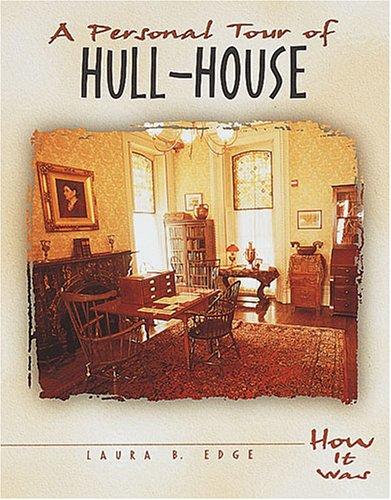 A Personal Tour of Hull-House (How It Was)
