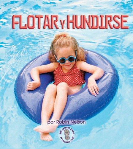 Flotar Y Hundirse/Float and Sink (Mi Primer Paso Al Mundo Real - Fuerzas Y Movimiento/First Step Nonfiction - Forces and Motion)