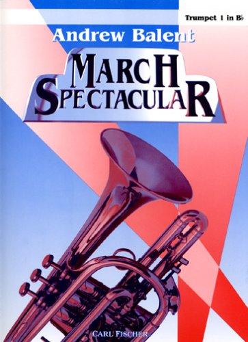 Andrew Balent March Spectacular - Trumpet 1 in Bb