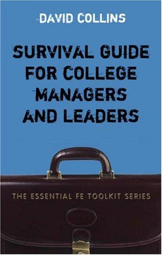 A Survival Guide for College Managers And Leaders (Essential Fe Toolkit)