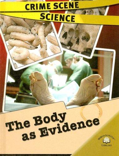 The Body As Evidence (Crime Scene Science)