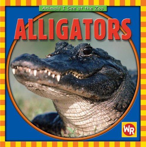 Alligators (Animals I See at the Zoo)