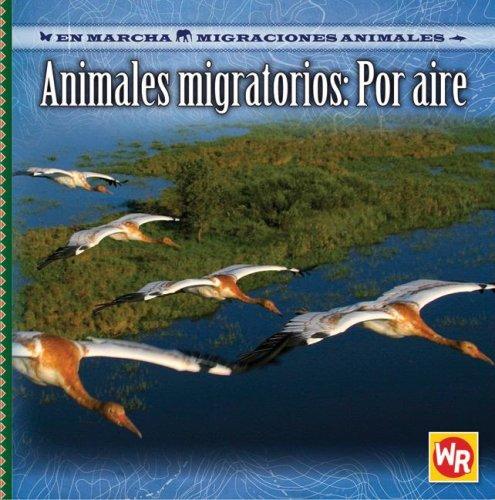 Animales Migratorios Por Aire/ Migrating Animals of the Air (En Marcha: Migraciones Animales/ on the Move: Animal Migration)