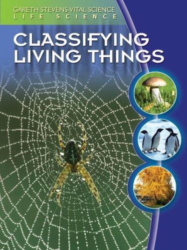 Classifying Living Things (Gareth Stevens Vital Science- Life Science)