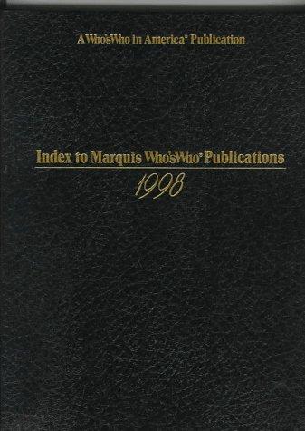 Index to Marquis Who's Who Publications 1998 (Index to Marquis Who's Who Publications)