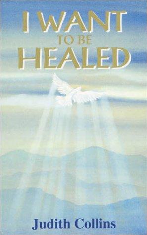 I Want to Be Healed