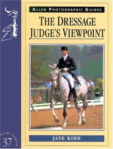 The Dressage Judge's Viewpoint (Allen Photographic Guides)