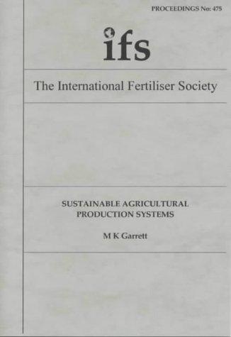 Sustainable Agricultural Production Systems (Proceedings of the International Fertiliser Society)