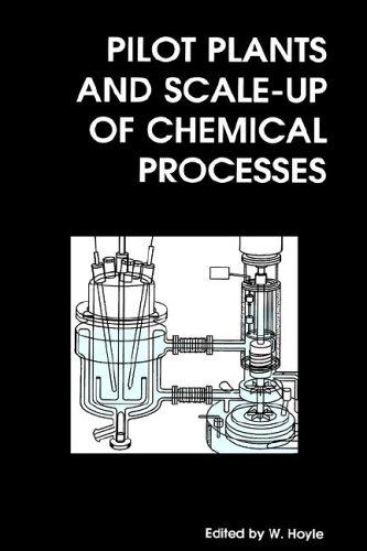 Pilot Plants and Scale-Up of Chemical Processes (Rsc Special Publications, 195)