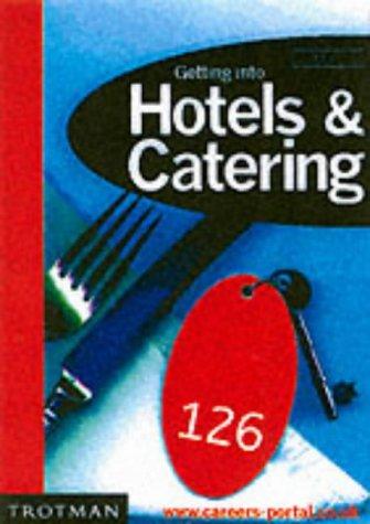 Getting into Hotels and Catering (Getting into Career Guides)