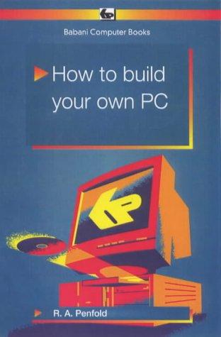 How to Build Your Own PC (Babani Computer Books)
