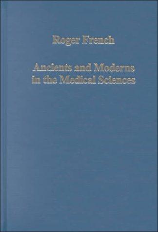 Ancient and Moderns in the Medical Sciences