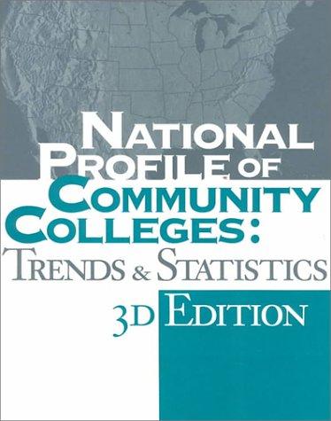 National Profile of Community Colleges : Trends & Statistics (National Profile of Community Colleges: Trends and Statistics)