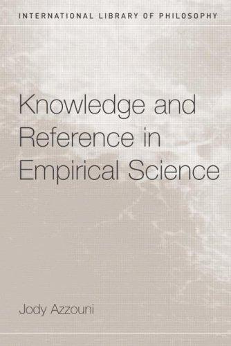 Knowledge and Reference in Empirical Science (International Library of Philosophy)