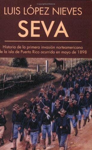Seva - Historia de la Primera Invasion Norteamericana de la Isla de Puerto Rico Ocurrida en Mayo de 1898