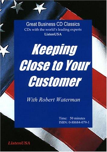 Keeping Close to Your Customer