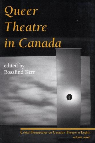 Queer Theatre (Critical Perspectives on Canadian Theatre in English)