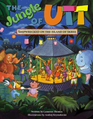 Shipwrecked on the Island of Skree (The Jungle of Utt series) (Jungle of Utt series, The)