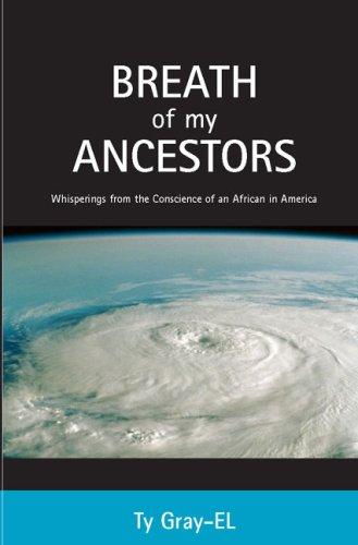 Breath of My Ancestors...Whisperings from the Conscience of an African in America