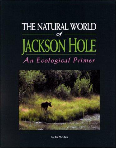 The Natural World of Jackson Hole