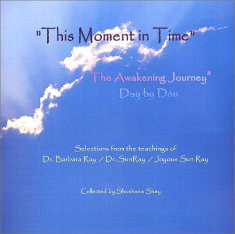 This Moment in Time: The Awakening Journey(R) Day by Day