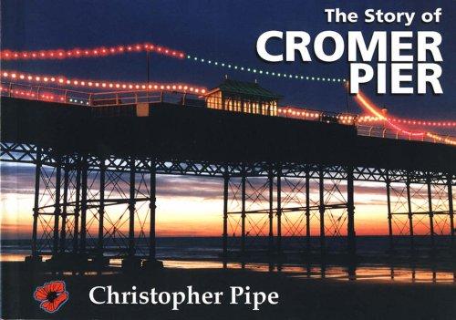 The Story of Cromer Pier