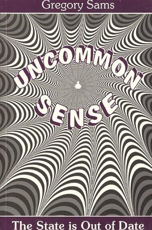 UNCOMMON SENSE - The State is Out of Date