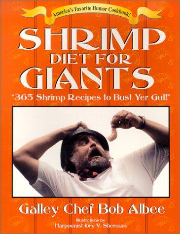 Shrimp Diet for Giants - 365 Shrimp Recipes to Bust Yer Gut!