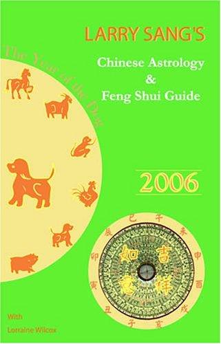 Larry Sang's Chinese Astrology & Feng Shui Guide 2006