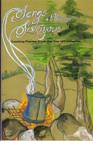 Songs of the Siskiyous, Cowboy Poems from the Top of California
