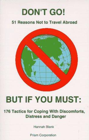 DON'T GO! 51 Reasons Not to Travel Abroad BUT IF YOU MUST