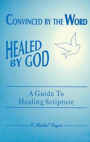 Convinced By The Word Healed By God