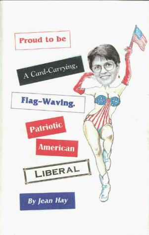 Proud to Be a Card-Carrying, Flag-Waving, Patriotic American Liberal