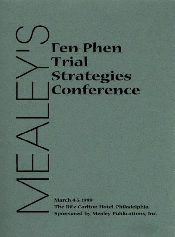Mealey's Fen-Phen Trial Strategies Conference Handbook 1999