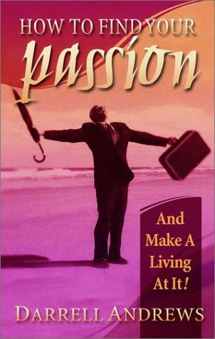 How to Find Your Passion and Make a Living at It!
