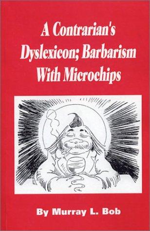 A Contrarian's Dyslexicon