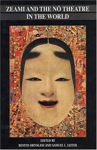 Zeami & the No Theatre in the World