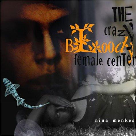 The Crazy Bloody Female Center