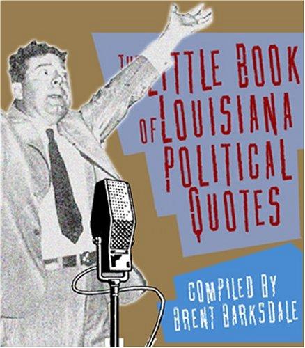 The Little Book of Louisiana Political Quotes