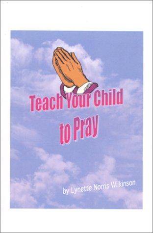 Teach Your Child to Pray